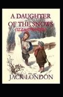 A Daughter of the Snows: Jack London (Classics, Literature) [Annotated]