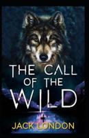 The Call of the Wild: Jack London (Classics, Literature, Action & Adventure) [Annotated]