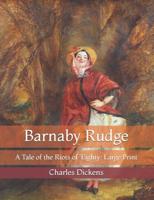 Barnaby Rudge: A Tale of the Riots of 'Eighty: Large Print
