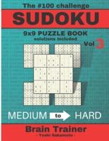 The #100 Challenge SUDOKU 9x9 PUZZLE BOOK solutions included Vol 3 - Yoshi Sakamoto -: Large Print Sudoku Puzzle Book for Adults, Brain Trainer MEDIU to HARD
