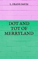 Dot and Tot of Merryland