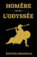 L'Odyssée Édition Originale: L'un des plus grands chefs-d'œuvre de la littérature mondiale