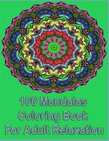 100 Mandalas Coloring Book For Adult Relaxation