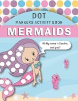 Dot Markers Activity Book Mermaids: A Mermaids Coloring Book with Big Guided Dots for Toddlers Girls Ages 2 and Up