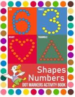 Dot Markers Activity Book Shapes And Numbers: Do a Dot Coloring Book page a day   Easy Guided BIG DOTS For Toddler, Preschool and Kindergarten ages 2-5