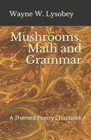Mushrooms, Math and Grammar