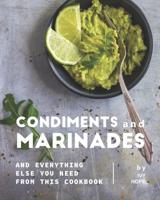 Condiments and Marinades: And Everything Else You Need from This Cookbook