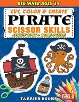 Pirate Scissor Skills: Cut, color and create. Educational Activity Book for kids ages 3+