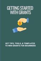 Getting Started With Grants