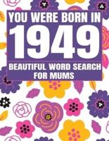 You Were Born In 1949: Word Search Book: Beautiful Floral Cover For Puzzles Fans With 1500+ Words & Solutions