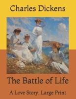 The Battle of Life: A Love Story: Large Print