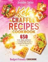 Keto Chaffle Recipes Cookbook: 650 Quick, Smart, And Savory Finger-Licking Tasty Recipes To Lose Weight  And Maintain Your Ketogenic Diet. (Budget-Friendly Cookbook)