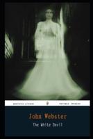 The White Devil By John Webster Annotated Novel