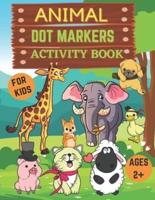 Animal dot markers activity book for kids ages 2+: Dot Markers Coloring Book for kids, toddlers and preschool for ages 2-5  dot marker coloring book for toddlers gift for toddlers Dot markers for toddlers activity book
