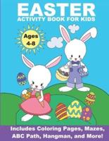 Easter Activity Book For Kids Ages 4-8: Includes Coloring Pages, Mazes, ABC Path, Hangman, and more!