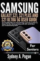 Samsung Galaxy S21, S21 Plus and S21 Ultra 5G User Guide for Seniors
