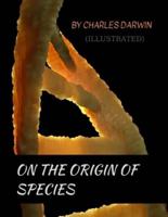 On the Origin of Species by Charles Darwin (ILLUSTRATED)