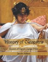 History of Cleopatra: Queen of Egypt: Large Print
