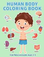 Human Body Coloring Book for preschoolers Ages 3-5: Human Anatomy Activity Books for Children Especially for Medical Middle School Toddlers to Learn Human Organs of Our Body