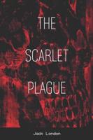The Scarlet Plague: with Original Illustrations Read for enjoyments