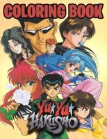 Yu Yu Hakusho Coloring Book: The Best coloring with High Quality Illustrations For Kids And Adults .Enjoy Coloring yu yu hakusho As You Want!