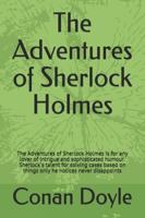 The Adventures of Sherlock Holmes: The Adventures of Sherlock Holmes is for any lover of intrigue and sophisticated humour. Sherlock`s talent for solving cases based on things only he notices never disappoints