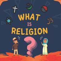 What is Religion?:  Islamic Book for Muslim Kids describing Divine Abrahamic Religions
