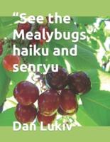"See the Mealybugs," haiku and senryu