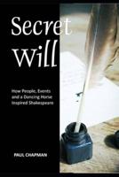 Secret Will: How People, Events and a Dancing Horse Inspired Shakespeare