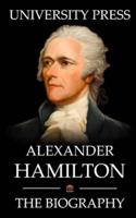 Alexander Hamilton Book: The Biography of Alexander Hamilton
