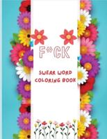 F*ck:Swear word coloring book: More than 45 Curse Word color design, tress relieving and relaxing coloring pages to help you deal with the craziness of this world