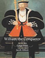 William the Conqueror: Large Print