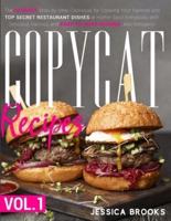 Copycat Recipes: VOL. I - The Complete Guide to Famous Restaurant Dishes That You Can Easily Replicate At Home To Impress Anyone! Including Olive Garden, McDonald's, Starbucks And Many More