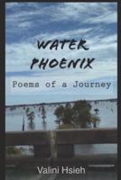 Water Phoenix: Poems of a Journey