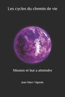 Les cycles du chemin de vie: Mission et but a atteindre