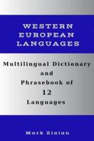 Multilingual Dictionary and Phrasebook of 12 Western European Languages: Over 1500 Words and Phrases in English, German, Dutch, Swedish, Danish, Norwegian, French, Italian, Spanish, Portuguese, Finnish and Greek