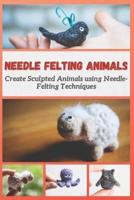 Needle Felting Animals
