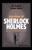 The Casebook of Sherlock Holmes: A set of short stories: Annotated