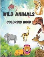 Wild Animals Coloring Book: Beautiful Wild Animals , Coloring Pages with Elephants , Monkeys , Lions , Tigers Etc.