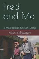 Fred and Me: a Willowbrook Survivor's Story