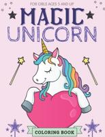 Magic Unicorn Coloring Book For Girls Ages 5 And Up: Cut Magical Unicorn Coloring Book for Girls, Boys, and Anyone Who Loves Unicorns (Unicorns Coloring Books)