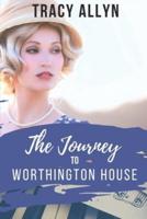 The Journey to Worthington House: A Golden Era Novel