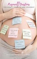 101 Pregnancy Questions You Didn't Think To Ask Yourself