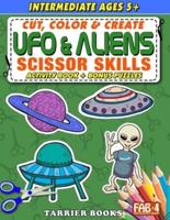 UFO & Aliens Scissor Skills: Cut, color and create. Educational Activity Book for kids ages 5+
