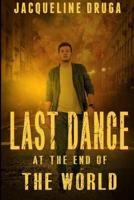 Last Dance at the End of the World