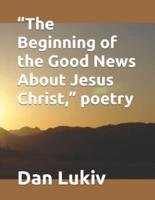 "The Beginning of the Good News About Jesus Christ," poetry