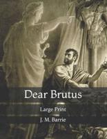 Dear Brutus: Large Print