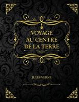 Voyage au centre de la Terre: Edition Collector - Jules Verne