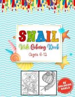 Snail Kids Coloring Book Ages 6 - 12: A Coloring Book with 52 Snail Collection for Fun and Creativity, Snail Coloring Book for Children, Kids and Teens