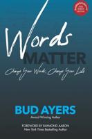WORDS MATTER: Change Your Words, Change Your Life